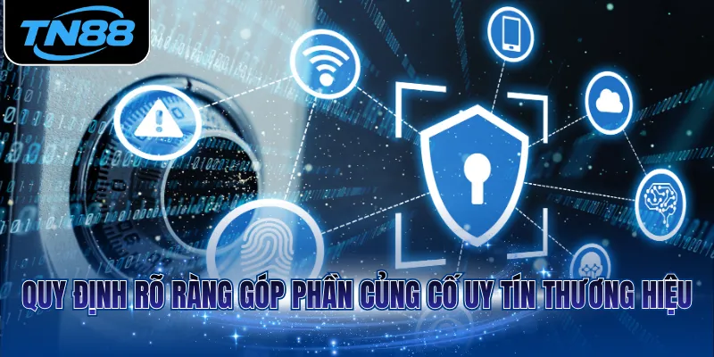 Quy định rõ ràng góp phần củng cố uy tín thương hiệu